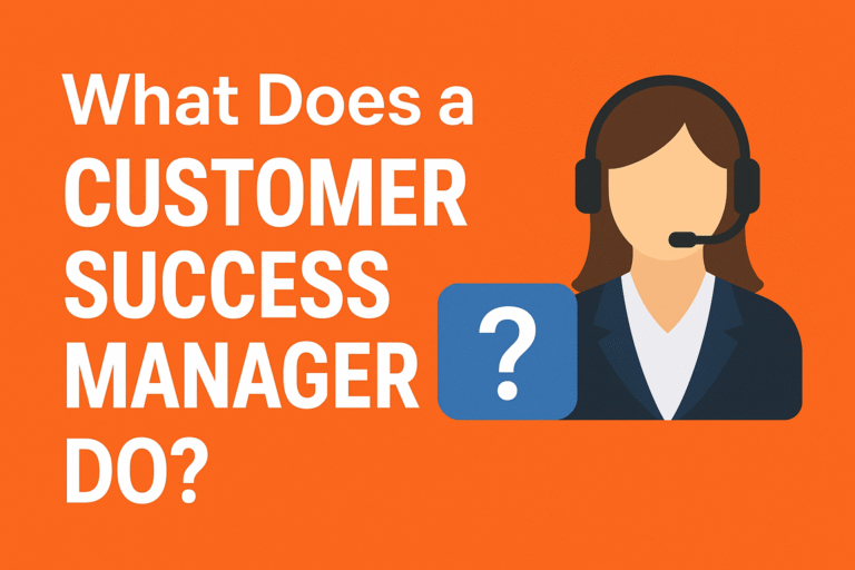 What Does a Customer Success Manager Do?