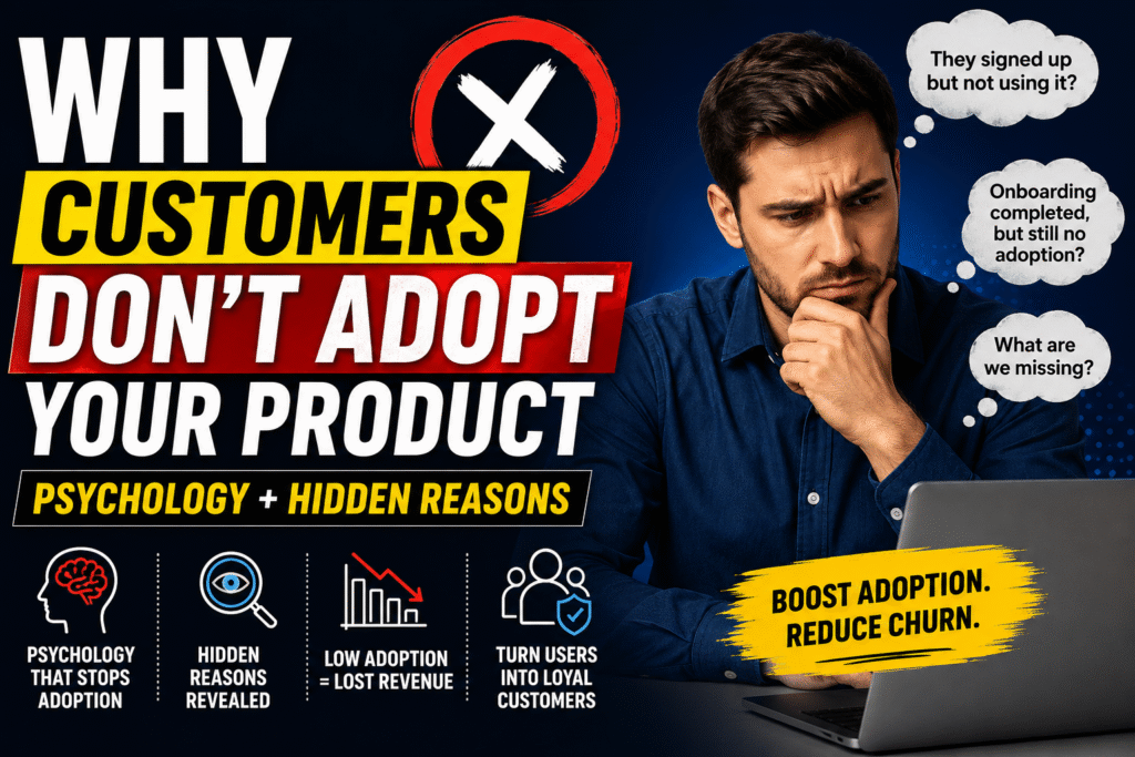 Why Customers Don’t Adopt Your Product